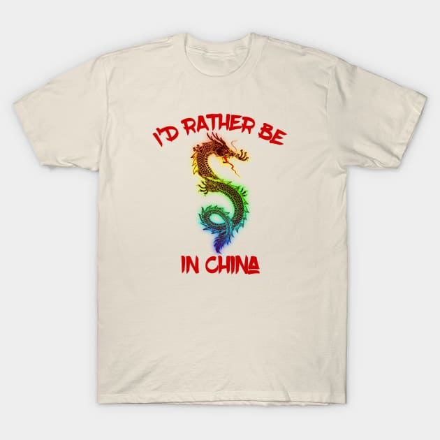 I’d rather be in China T-Shirt by MessageOnApparel